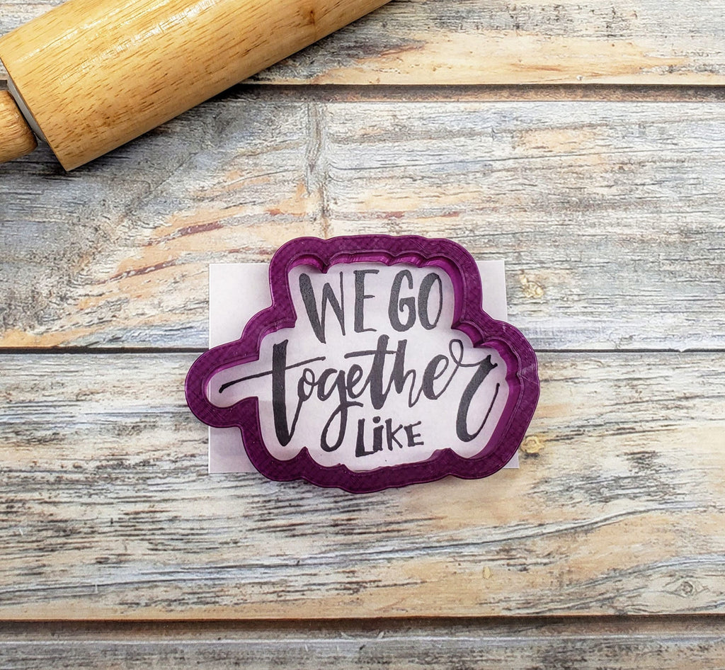 We Go Together Like Hand Lettered Cookie Cutter and Fondant Cutter and Clay Cutter with Optional Stencil