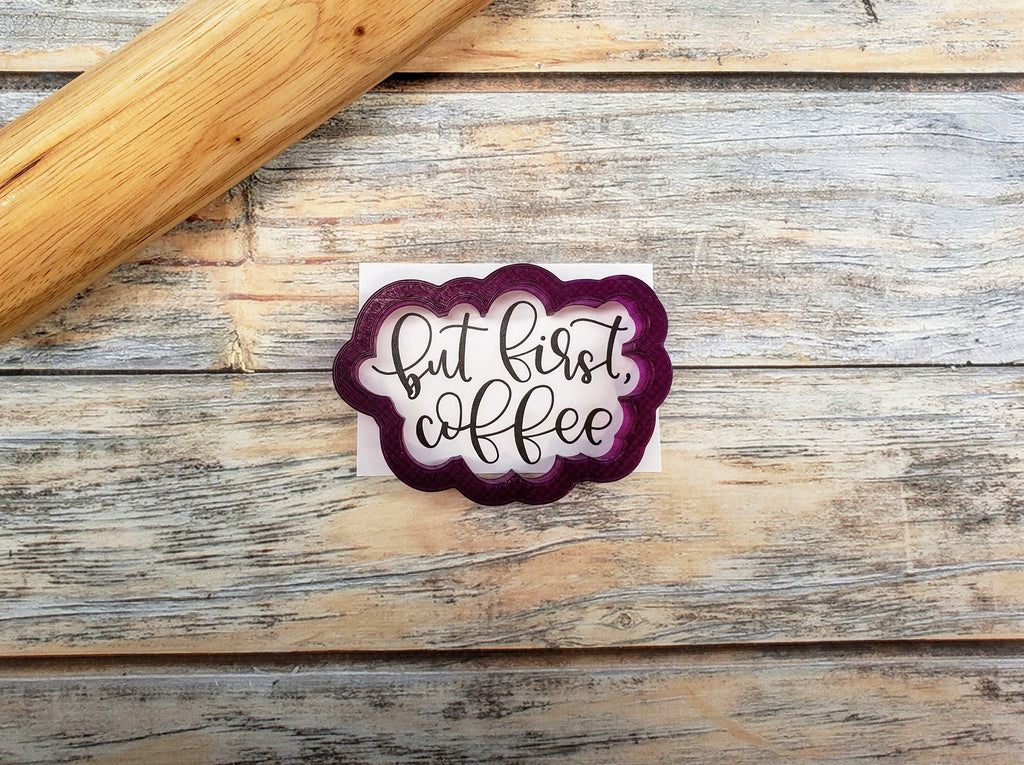 But First Coffee Hand Lettered Cookie Cutter and Fondant Cutter and Clay Cutter with Optional Stencil