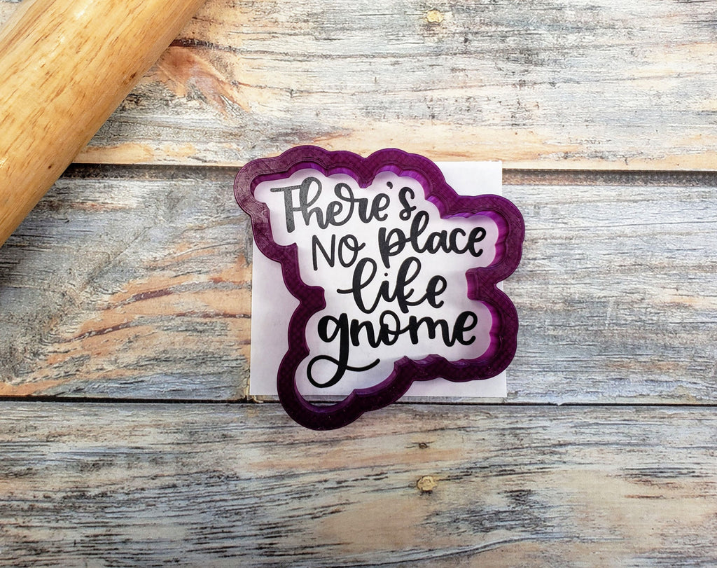 There's No Place Like Gnome Hand Lettered Cookie Cutter and Fondant Cutter and Clay Cutter with Optional Stencil