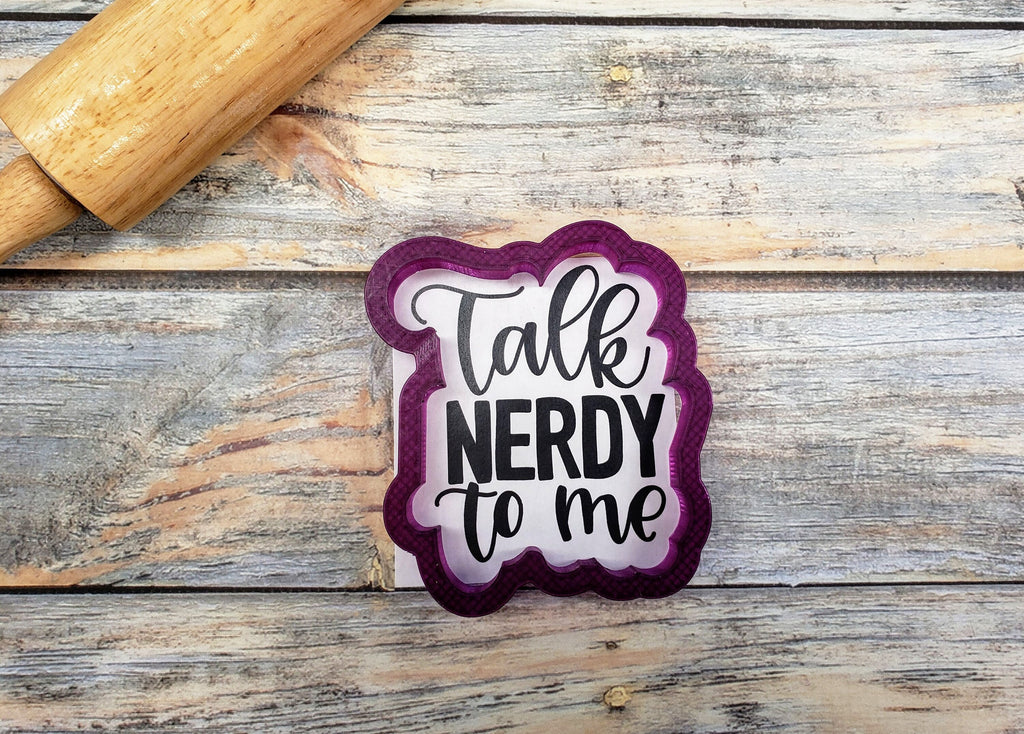 Talk Nerdy To Me Hand Lettered Cookie Cutter and Fondant Cutter and Clay Cutter with Optional Stencil