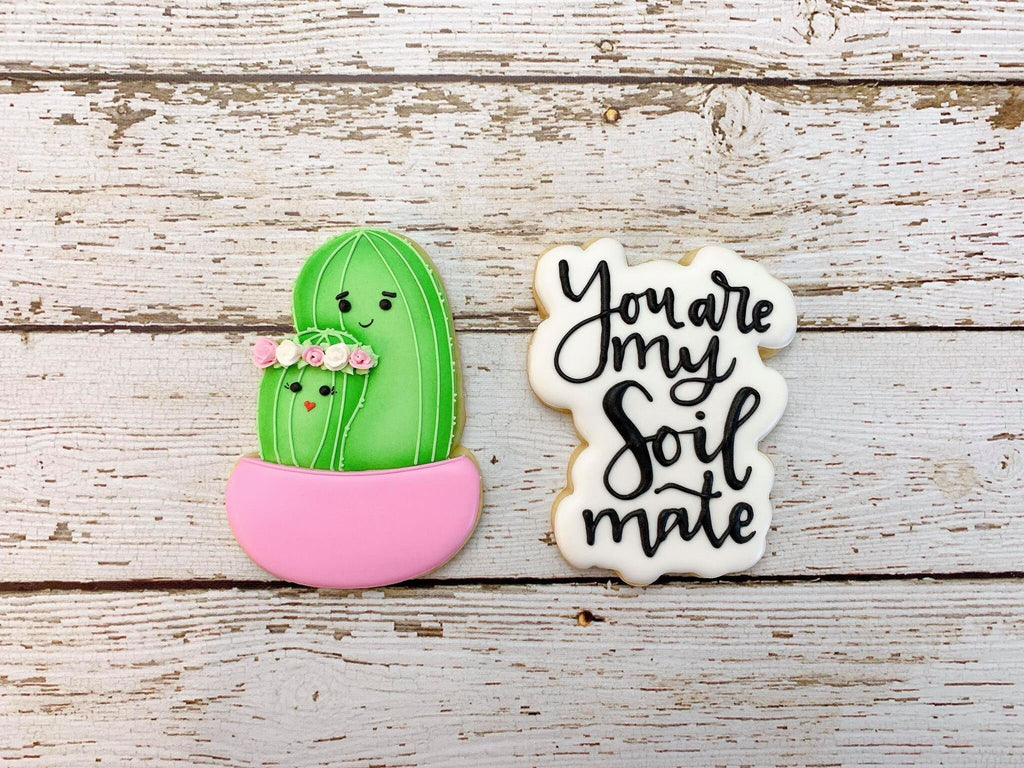 You Are My SOIL Mate Hand Lettered Cookie Cutter and Fondant Cutter and Clay Cutter with Optional Stencil