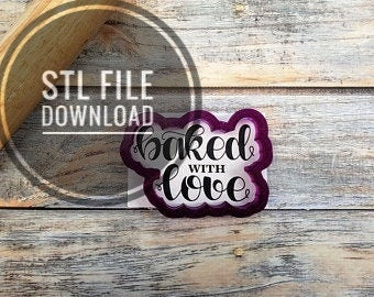 Digital STL File Download for Baked with Love Hand Lettered Cookie Cutter or Fondant Cutter and Clay Cutter