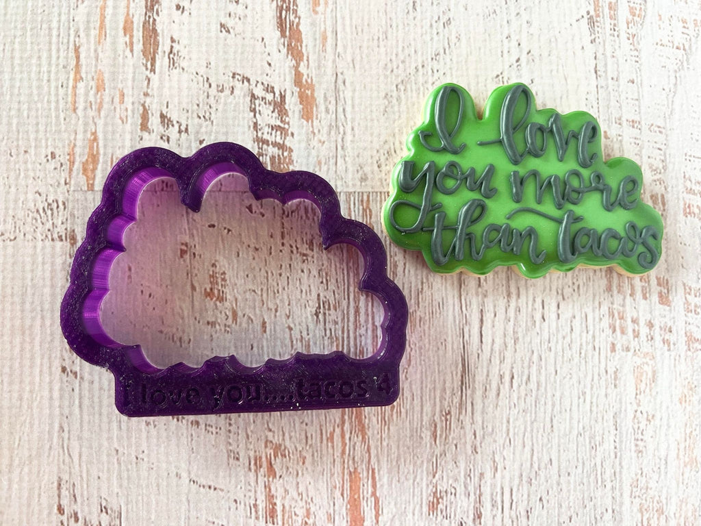 Taco with I Love you more than Tacos Hand Lettered Cookie Cutter and Fondant Cutter and Clay Cutter with Optional Stencil