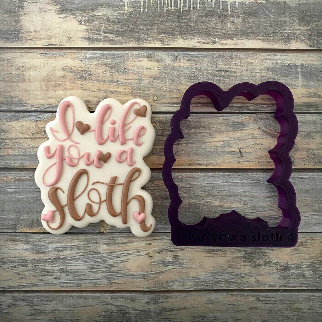 I like you a Sloth Hand Lettered Cookie Cutter and Fondant Cutter and Clay Cutter with Optional Stencil