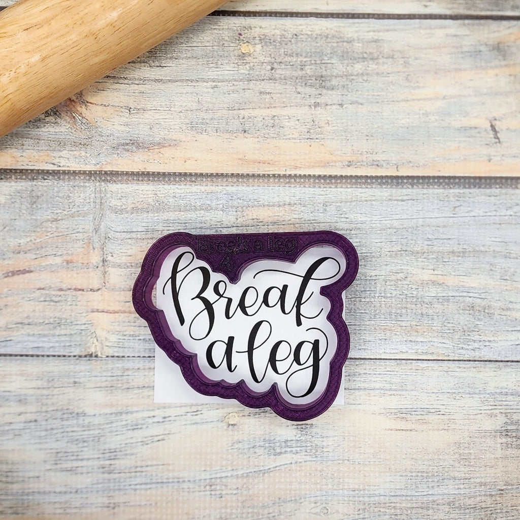 Break a Leg Hand Lettered Cookie Cutter and Fondant Cutter and Clay Cutter with Optional Stencil